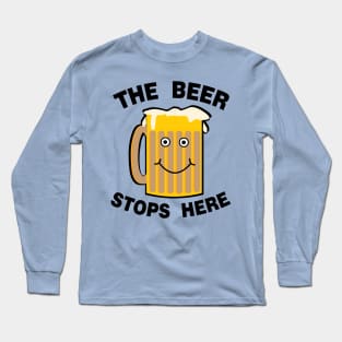 Beer Stops Here Long Sleeve T-Shirt